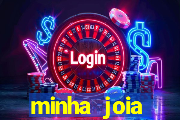 minha joia significado minha joia giria